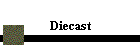 Diecast