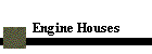 Engine Houses