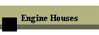 Engine Houses